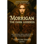 Morrigan the Dark Goddess: Unveil Forbidden Celtic Myths & Tales; with Rituals, Spells and Rites to Unleash Your Inner Power - Paperback