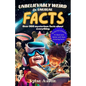 Unbelievably Weird And Unusual Facts Book: Over 900 Mysterious And Interesting Facts About Everything For Smart Kids And Curious Minds - Paperback