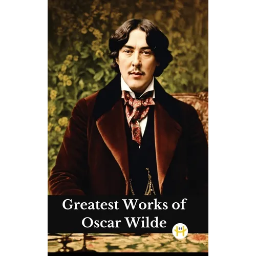 Greatest Works of Oscar Wilde (Deluxe Hardbound Edition) - Hardcover