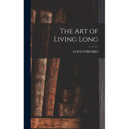 The Art of Living Long - Hardcover