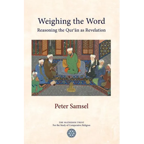 Weighing the Word: Reasoning the Qur'an as Revelation - Paperback