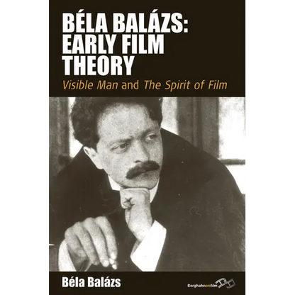 Béla Balázs: Early Film Theory: Visible Man and the Spirit of Film - Paperback