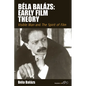 Béla Balázs: Early Film Theory: Visible Man and the Spirit of Film - Paperback