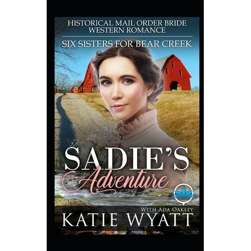 Sadie's Adventure: Historical Mail Order Bride Western Romance - Paperback
