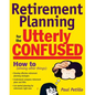 Retirement Planning for the Utterly Confused - Paperback