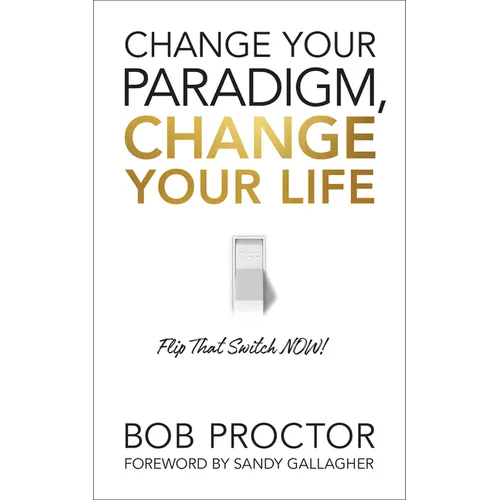 Change Your Paradigm, Change Your Life - Hardcover
