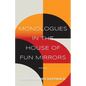 Monologues In the House of Fun Mirrors - Paperback