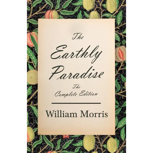 The Earthly Paradise - The Complete Edition - Hardcover