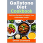 Gallstone Diet Cookbook: Delicious Recipes to Support Your Gallbladder Health - Paperback