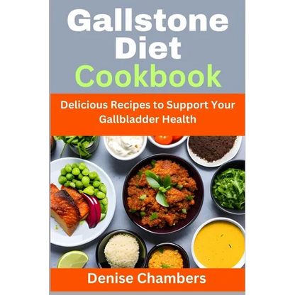 Gallstone Diet Cookbook: Delicious Recipes to Support Your Gallbladder Health - Paperback
