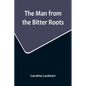 The Man from the Bitter Roots - Paperback