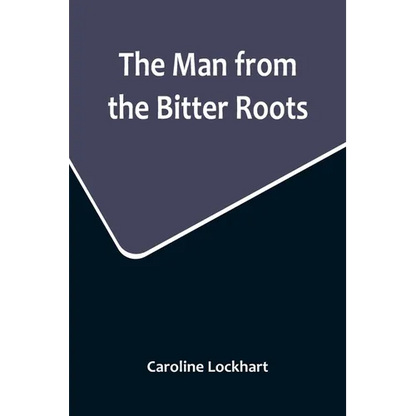 The Man from the Bitter Roots - Paperback