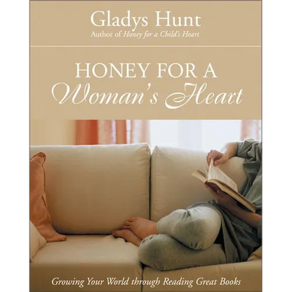 The Honey for a Woman's Heart: Growing Your World Through Reading Great Books - Paperback