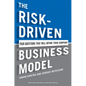 The Risk-Driven Business Model: Four Questions That Will Define Your Company - Hardcover
