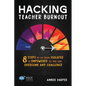 Hacking Teacher Burnout - Paperback