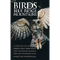 Birds of the Blue Ridge Mountains: A Guide for the Blue Ridge Parkway, Great Smoky Mountains, Shenandoah National Park, and Neighboring Areas - Paperback