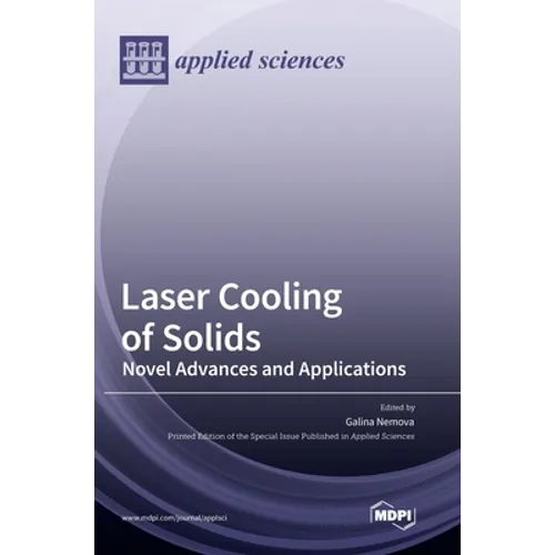 Laser Cooling of Solids: Novel Advances and Applications - Hardcover