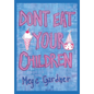 Don't Eat Your Children: Quips and Tricks from a Mom of Six - Hardcover