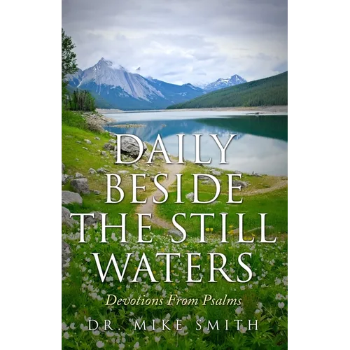 Daily Beside The Still Waters: Devotions From Psalms - Paperback