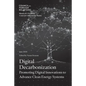 Digital Decarbonization: Promoting Digital Innovations to Advance Clean Energy Systems - Paperback