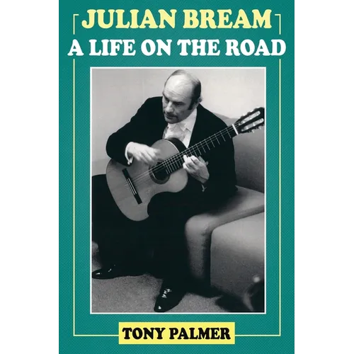 Julian Bream: A Life on the Road - Paperback