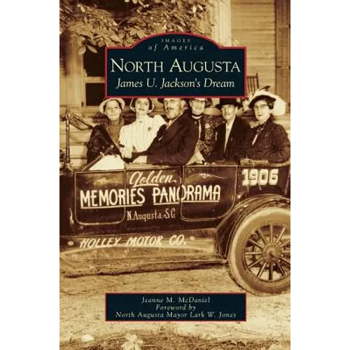 North Augusta: James U. Jackson's Dream - Hardcover
