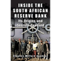 Inside the South African Reserve Bank: Its Origins and Secrets Exposed - Paperback
