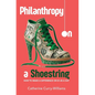 Philanthropy on a Shoestring: How to Make a Difference on $1.40 a Day - Hardcover