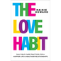 The Love Habit: Daily Self-Care Practices for a Happier Life and Healthier Relationships - Hardcover