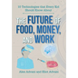 The Future of Food, Money, and Work - Hardcover
