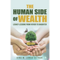The Human Side of Wealth Legacy Lessons from Father to Daughter - Paperback