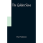 The Golden Slave - Paperback