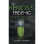The Kenosis Epidemic: What Is the Cost of Truth? - Hardcover