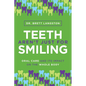Teeth Aren't Just for Smiling: Oral Care and Its Impact on the Whole Body - Paperback