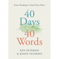 40 Days. 40 Words.: Easter Readings to Touch Your Heart - Paperback