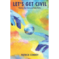 Let's Get Civil - Healing Our Fractured Body Politic - Paperback