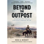 Beyond the Outpost: An Army Cavalry Officer's War Diary on the Frontlines of Afghanistan, 2003 - 2007 - Hardcover
