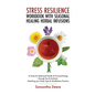 Stress Resilience Workbook with Seasonal Herbal Healing Infusions: 16 Tools for Balanced Health & Focused Energy through Tea & Nutrition Matching your - Paperback