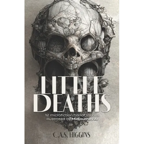 Little Deaths: 12 microfiction horror stories illustrated by Midjourney AI - Paperback