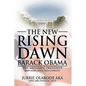 The New Rising Dawn Barack Obama: The Messianic President - Paperback