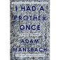 I Had a Brother Once: A Poem, a Memoir - Hardcover