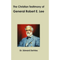 The Christian Testimony of General Robert E. Lee - Hardcover