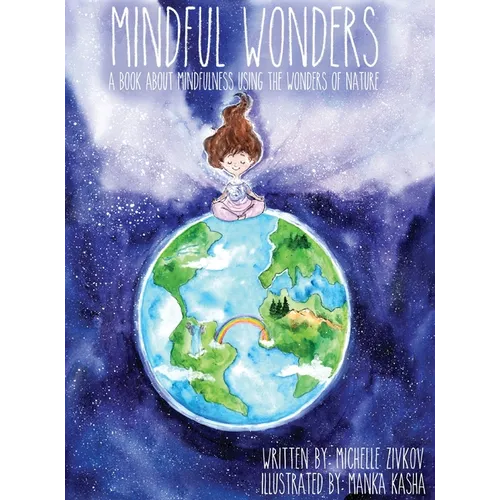 Mindful Wonders: A book about mindfulness using the wonders of nature - Hardcover