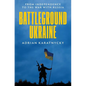 Battleground Ukraine: From Independence to the War with Russia - Hardcover