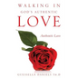 Walking in God's Authentic Love - Paperback