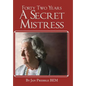Forty Two Years a Secret Mistress - Hardcover