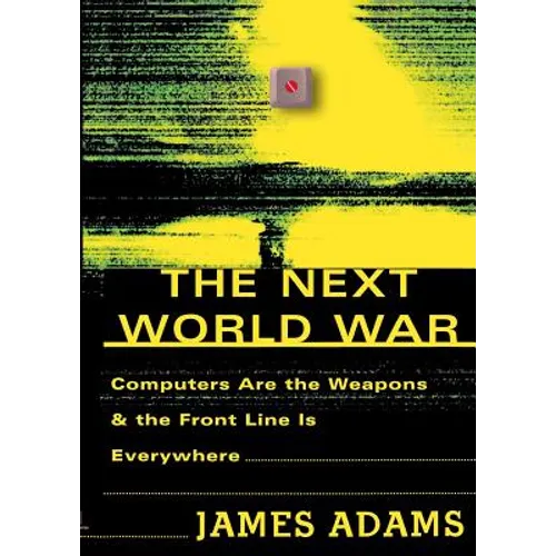The Next World War: Computers Are the Weapons and the Front Line is Everywhere - Paperback