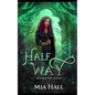 Half Way: A Dragons vs Elves vs Humans Coming of Age Fantasy - Paperback
