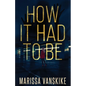 How It Had To Be (How It Had To Be, #1) - Paperback