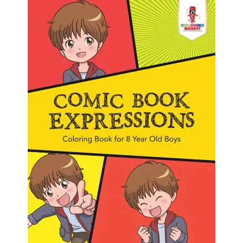 Comic Book Expressions: Coloring Book for 8 Year Old Boys - Paperback
